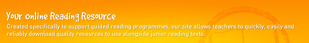 Created specifically to support guided reading programmes our site allows teachers to quickly easily and reliably search for and download thousands of resources to use along side most junior reading texts